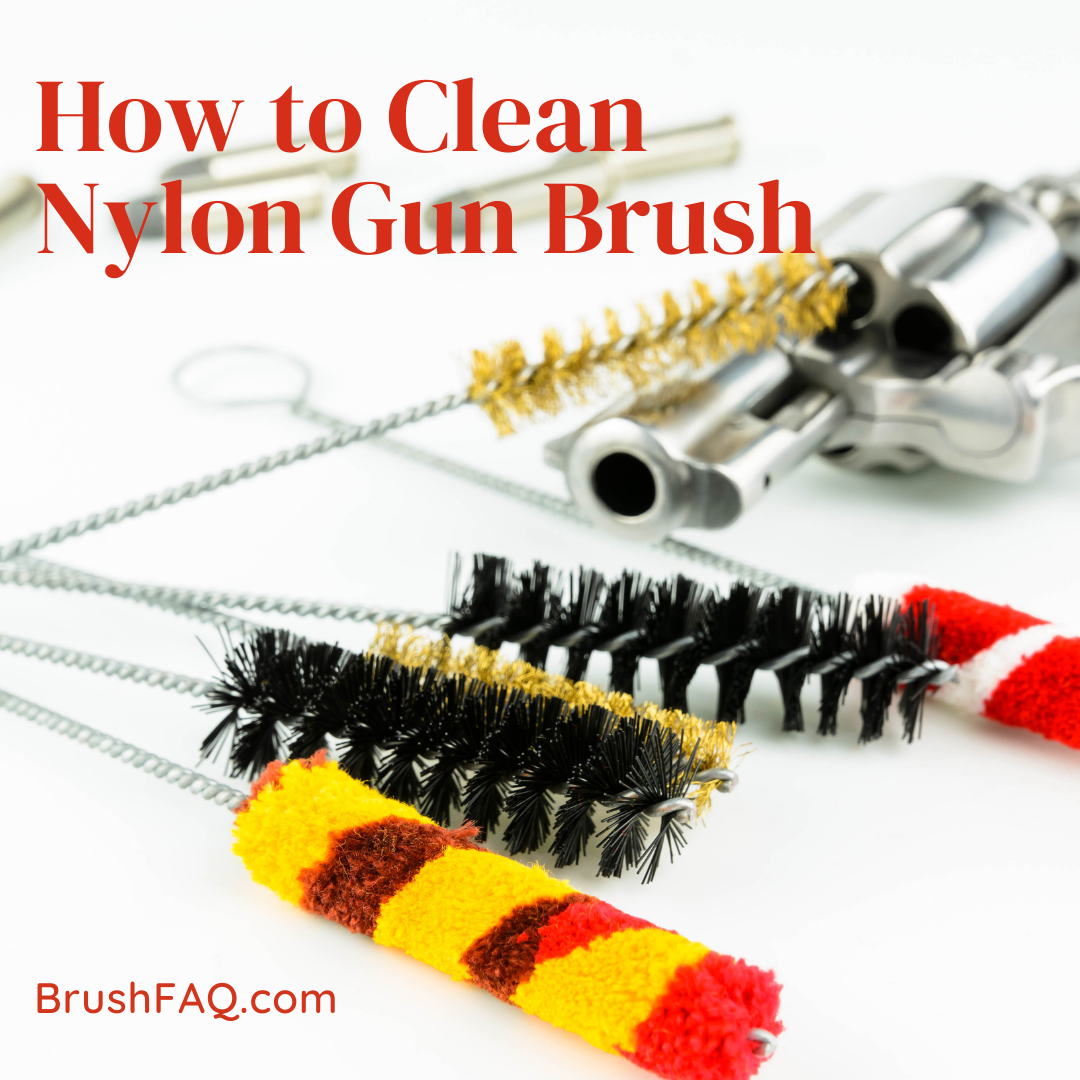 How to Clean Nylon Gun Brush