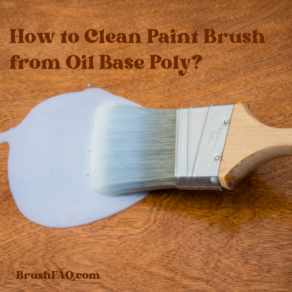 how to clean paint brush from oil base poly