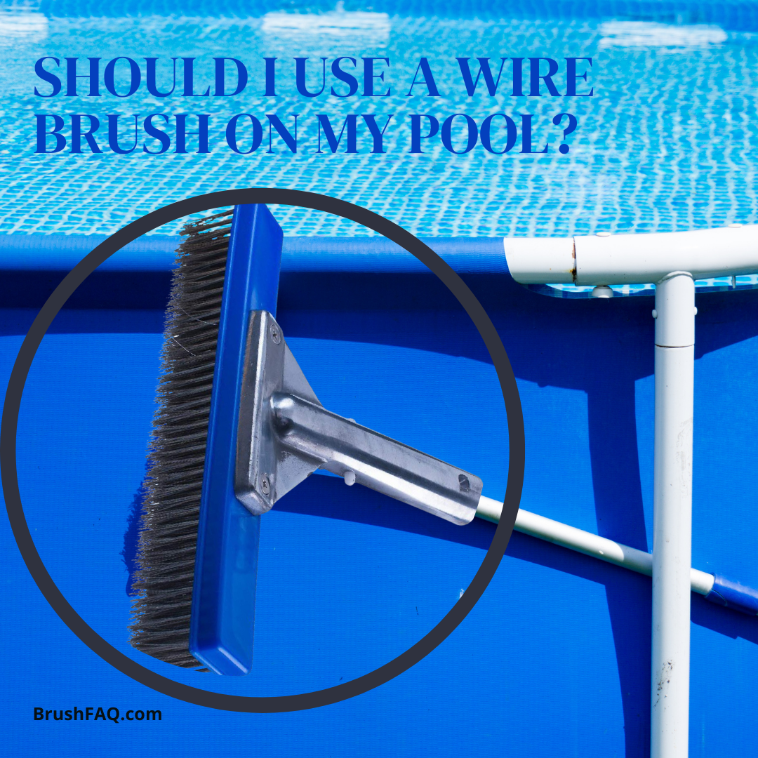 Should I Use A Wire Brush on my Pool